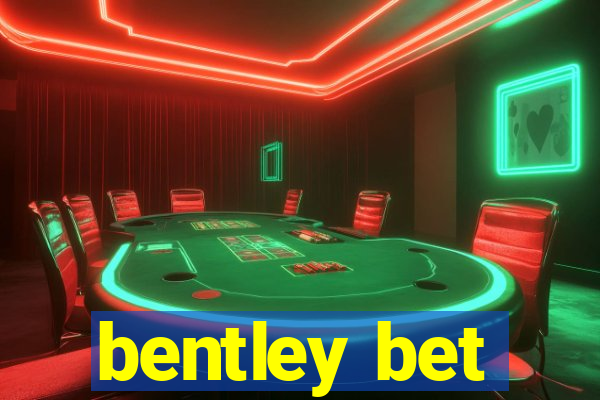 bentley bet