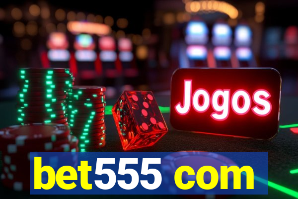 bet555 com