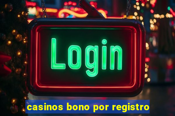 casinos bono por registro