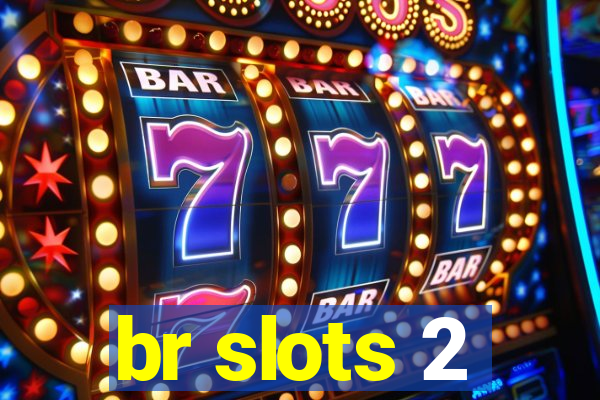 br slots 2