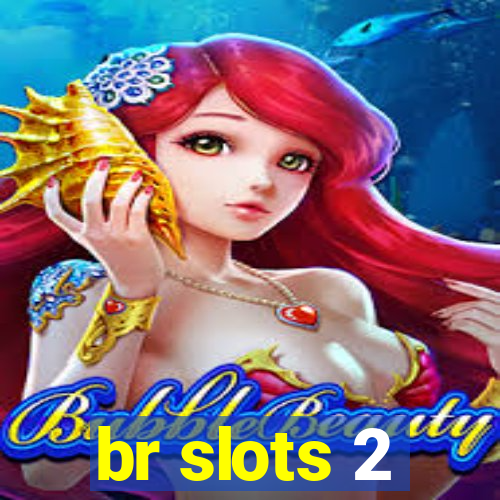 br slots 2