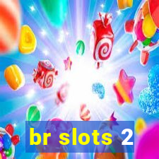 br slots 2