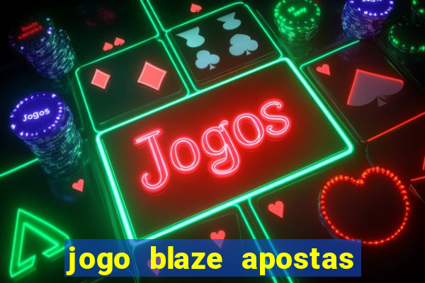 jogo blaze apostas como funciona