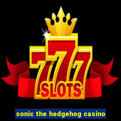 sonic the hedgehog casino