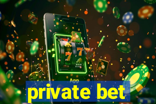 private bet