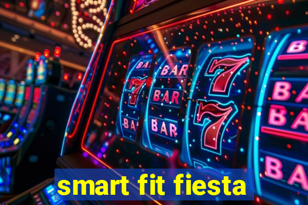 smart fit fiesta