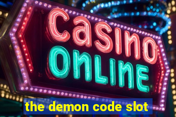 the demon code slot