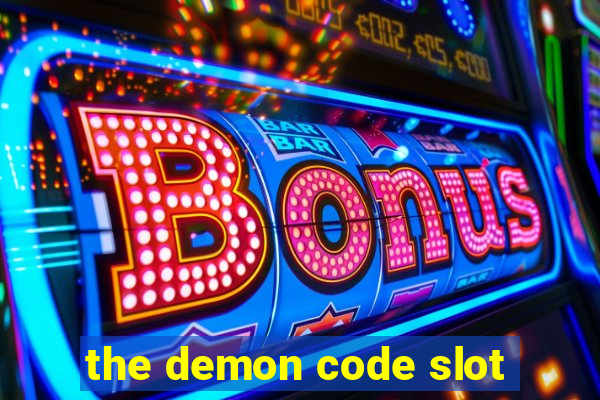 the demon code slot