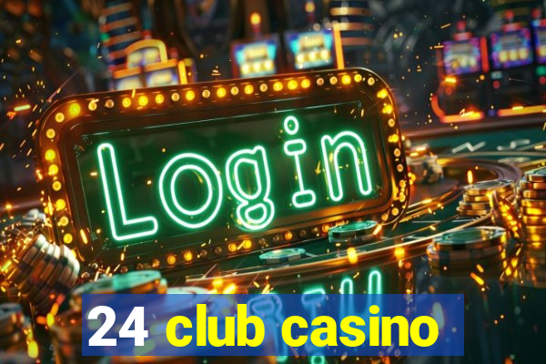 24 club casino