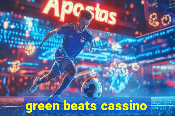 green beats cassino