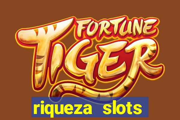 riqueza slots dinheiro real