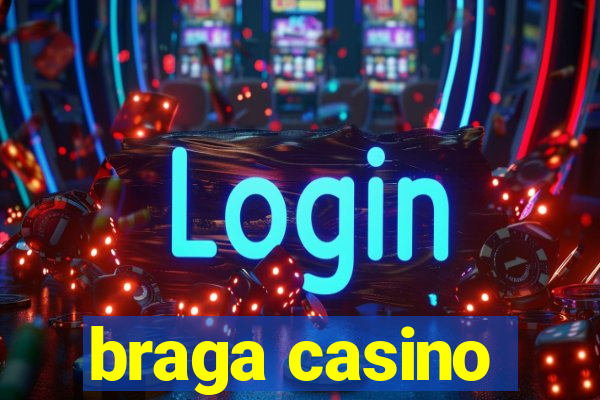 braga casino