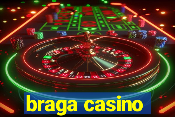 braga casino