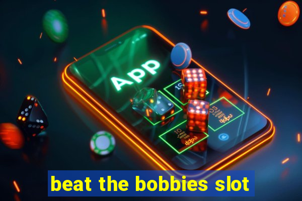 beat the bobbies slot