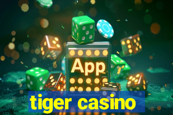 tiger casino