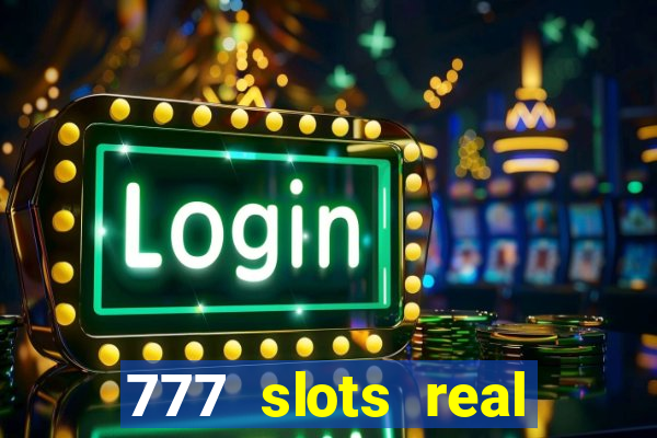 777 slots real money game