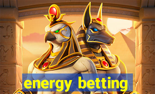 energy betting