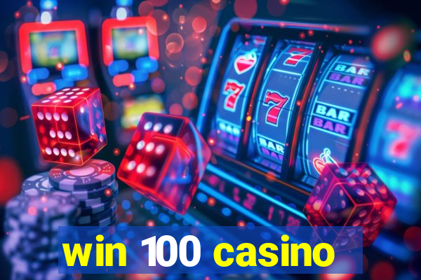 win 100 casino