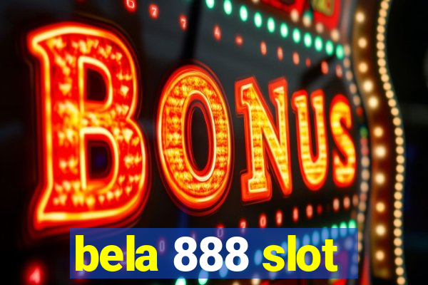 bela 888 slot