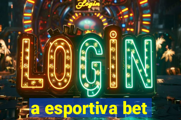 a esportiva bet