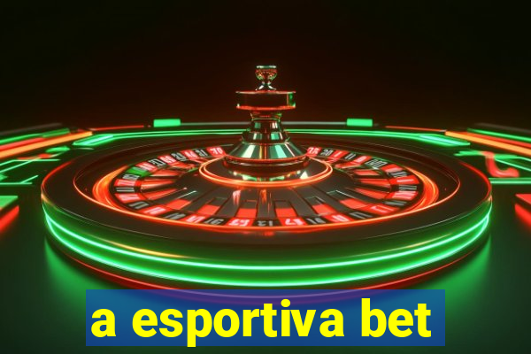 a esportiva bet