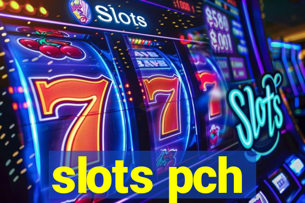 slots pch