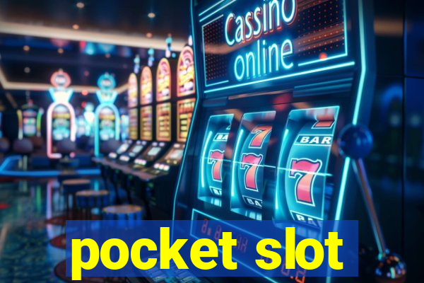 pocket slot