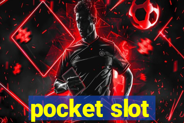 pocket slot