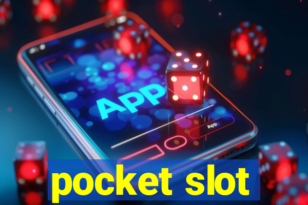 pocket slot