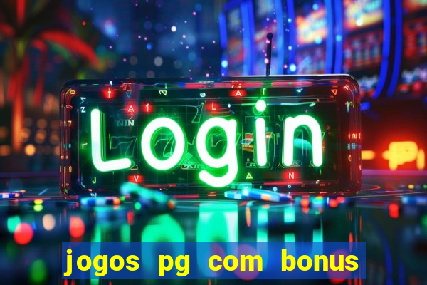 jogos pg com bonus de cadastro