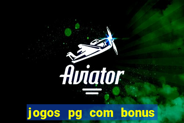 jogos pg com bonus de cadastro