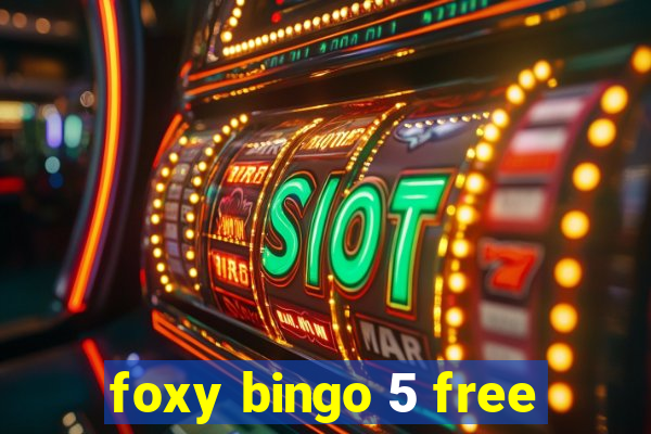 foxy bingo 5 free