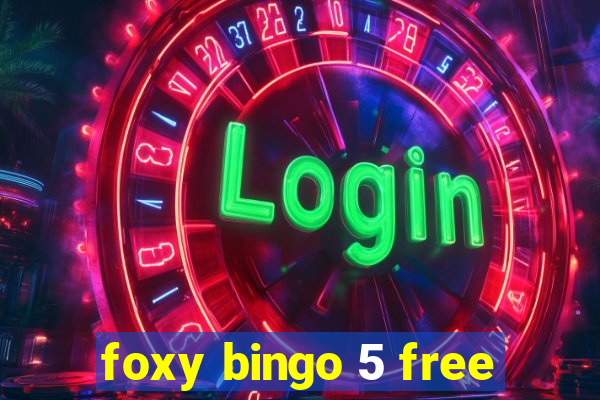 foxy bingo 5 free