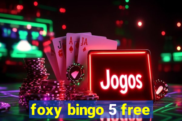 foxy bingo 5 free