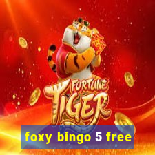 foxy bingo 5 free