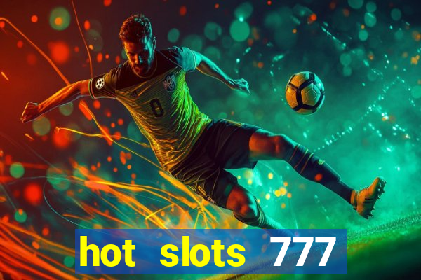 hot slots 777 dinheiro real