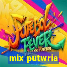 mix putwria