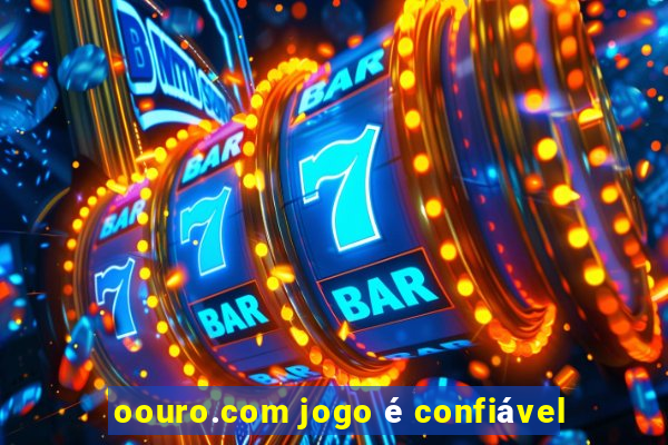 oouro.com jogo é confiável