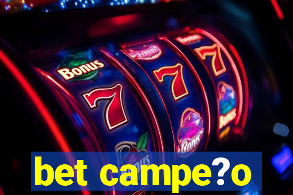 bet campe?o