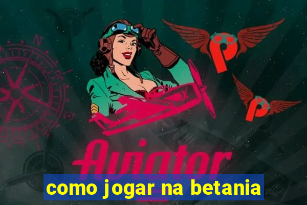 como jogar na betania