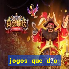 jogos que d?o dinheiro de verdade na hora