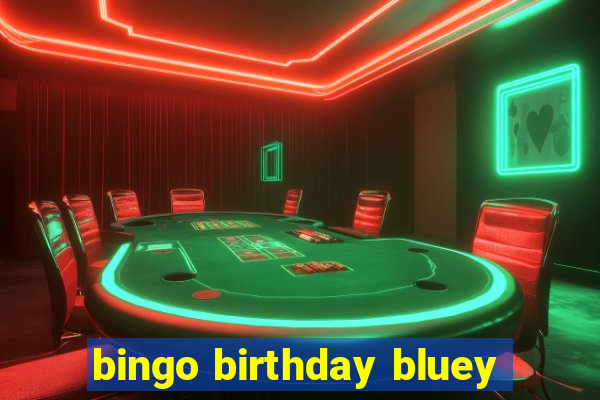 bingo birthday bluey