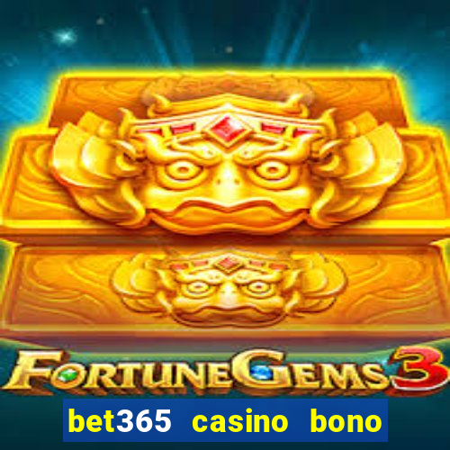 bet365 casino bono sin depósito