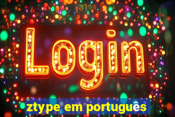 ztype em português