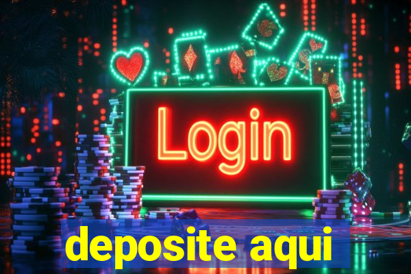 deposite aqui