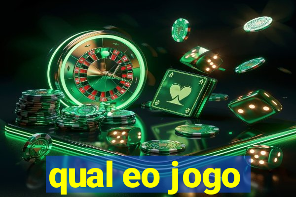 qual eo jogo