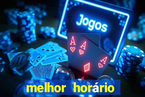 melhor horário para ganhar no fortune tiger