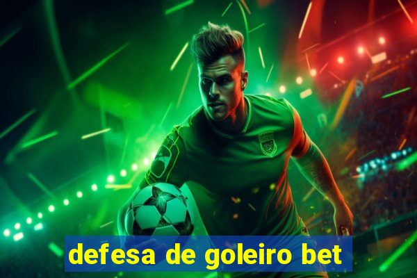 defesa de goleiro bet