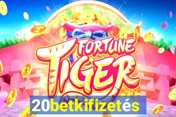 20betkifizetés