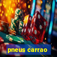 pneus carrao